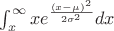 $\int_x^\infty xe^{\frac {(x-\mu)^2}{2\sigma^2}}dx$