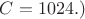 $C=1024.)$