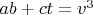 $ab+ct=v^3$