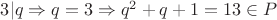 $3|q \Rightarrow q=3 \Rightarrow q^2+q+1=13 \in P$
