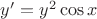 $y'=y^2\cos x$