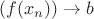 $(f(x_n))\to b$