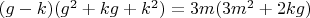 $(g-k)(g^2+kg+k^2)=3m(3m^2+2kg)$