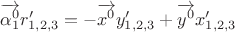 $\overrightarrow{\alpha_1^0} r_{1,2,3}'=-\overrightarrow{x^0}y_{1,2,3}'+\overrightarrow{y^0}x_{1,2,3}'$