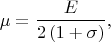 $$\mu= \frac{E}{2\,(1+\sigma)},$$
