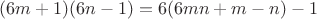 $(6m+1)(6n-1)=6(6mn+m-n)-1$