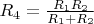 $R_4 = \frac{R_1R_2}{R_1 + R_2}$