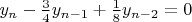 $y_n-\frac{3}{4}y_{n-1}+\frac{1}{8}y_{n-2}=0$
