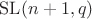 $\mathrm{SL}(n + 1, q)$