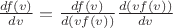 $\frac{d f(v)}{d v}=\frac{d f(v)}{d (v f(v))} \frac{d (v f(v))}{d v}$