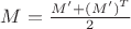 $M = \frac{M' + (M')^T}{2}$