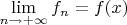 $\lim\limits_{n\rightarrow +\infty}f_n=f(x)$