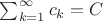 $\sum_{k=1}^{\infty}{c_k}=C$
