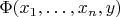 $\Phi(x_1,\ldots,x_n,y)$