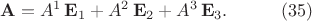 $$\begin{xalignat*}{2}&\mathbf A=A^1\,\mathbf E_1+A^2\,\mathbf E_2+A^3\,\mathbf E_3.&&\qquad\eqno{(35)}\end{xalignat*}$$