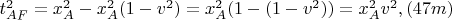 $t^2_{AF} = x^2_A - x^2_A(1-v^2) = x^2_A(1 - (1-v^2)) = x^2_Av^2, \eqno{(47m)}$