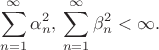 $$
\sum_{n=1}^\infty \alpha_n^2,\, \sum_{n=1}^\infty \beta_n^2 < \infty.
$$