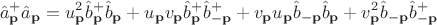 $${\hat{a}_{\bold{p}}}^+ \hat{a}_{\bold{p}}=u_{\bold{p}}^2 {\hat{b}_{\bold{p}}}^+ \hat{b}_{\bold{p}} +u_{\bold{p}} v_{\bold{p}} {\hat{b}_{\bold{p}}}^+ \hat{b}_{-\bold{p}}^+ +v_{\bold{p}} u_{\bold{p}} \hat{b}_{-\bold{p}} \hat{b}_{\bold{p}} +v_{\bold{p}}^2 \hat{b}_{-\bold{p}} \hat{b}_{-\bold{p}}^+$$