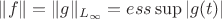 $\|f\|=\|g\|_{L_\infty}=ess \sup\limits|g(t)|$