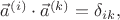 $\vec{a}^{(i)} \cdot \vec{a}^{(k)} = \delta_{ik},$