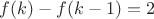 $f(k)-f(k-1)=2$