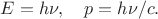 $E=h\nu,\quad p=h\nu/c.$