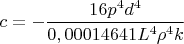 $c=-\dfrac{16 p^4 d^4}{0,00014641 L^4 \rho^4 k}$