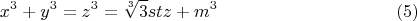 $$x^3+y^3=z^3 = \sqrt[3]{3} stz + m^3 \eqno(5)$$