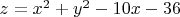 $z=x^2+y^2-10x-36$