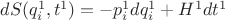 $dS(q_i^{1},t^{1}) =  - p_i^{1}dq_i^{1} + H^{1}dt^{1}$
