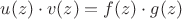 $\[u(z) \cdot v(z) = f(z) \cdot g(z)\]$