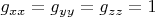 $g_{xx}=g_{yy}=g_{zz}=1$