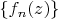 $\{f_n(z)\}$