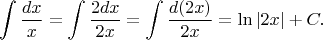 $$\int\frac{dx}{x}=\int \frac{2dx}{2x}=\int \frac{d(2x)}{2x}=\ln|2x|+C.$$