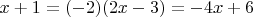 $$x+1=(-2)(2x-3)=-4x+6$$