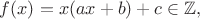 $f(x)=x(ax+b)+c\in \mathbb{Z},\;\;$