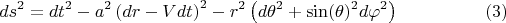 $$ds^2  = dt^2  - a^2 \left( dr - V dt  \right)^2 - r^2 \left( d\theta ^2  + \sin(\theta)^2 d\varphi ^2 \right) \eqno(3)$$