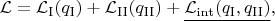 $\mathcal{L}=\mathcal{L}_\mathrm{I}(q_\mathrm{I})+\mathcal{L}_\mathrm{II}(q_\mathrm{II})+\underline{\mathcal{L}_\mathrm{int}(q_\mathrm{I},q_\mathrm{II})},$