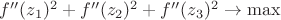 $f''(z_1)^2+f''(z_2)^2+f''(z_3)^2\to \max$