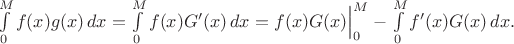 $\int\limits_0^Mf(x)g(x)\,dx=\int\limits_0^Mf(x)G'(x)\,dx=f(x)G(x)\Big|_0^M}-\int\limits_0^Mf'(x)G(x)\,dx.$