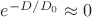 $e^{-D/D_0} \approx 0$