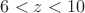 $6<z<10$
