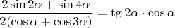 $$
\frac{2 \sin 2\alpha + \sin 4\alpha}{2(\cos \alpha + \cos 3\alpha)} = \tg 2\alpha \cdot \cos \alpha
$$