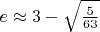 $e \approx 3-\sqrt{\frac{5}{63}}\,$
