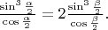 $\frac{\sin^3\frac{\alpha}{2}}{\cos \frac{\alpha}{2}}=2\frac{\sin^3\frac{\beta}{2}}{\cos \frac{\beta}{2}}.$