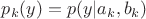 $p_k(y) = p(y|a_k, b_k)$