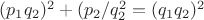 $(p_1q_2)^2+(p_2/q_2}^2=(q_1q_2)^2$