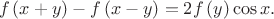 \[ f\left( {x+y} \right)-f\left( {x-y} \right)=2f\left( y \right)\cos x. \]