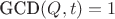 $\text{GCD}(Q,t)=1$