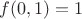 $f(0,1)=1$
